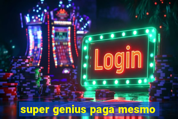 super genius paga mesmo